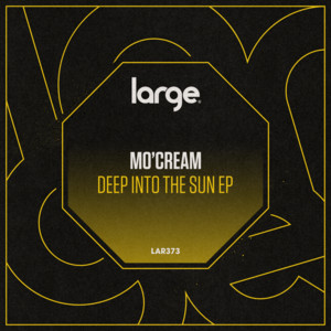 Mo'Cream - Deep Into The Sun EP [LAR373]